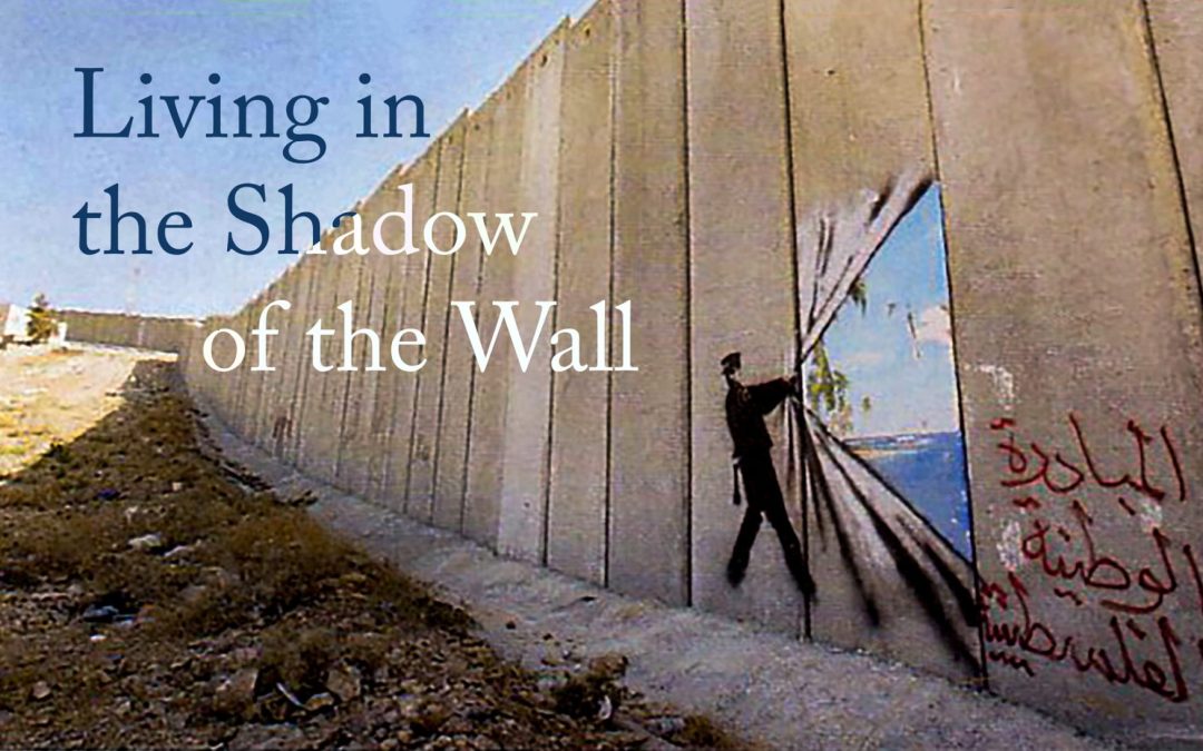 Living in the Shadow of the Wall